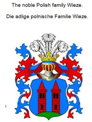 cover image of The noble Polish family Wieze. Die adlige polnische Familie Wieze.